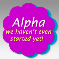 Alpha - we haven&rsquo;t even started yet